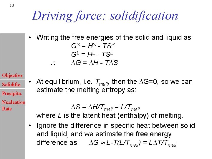 10 Driving force: solidification • Writing the free energies of the solid and liquid