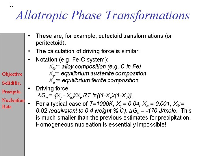 20 Allotropic Phase Transformations • These are, for example, eutectoid transformations (or peritectoid). •