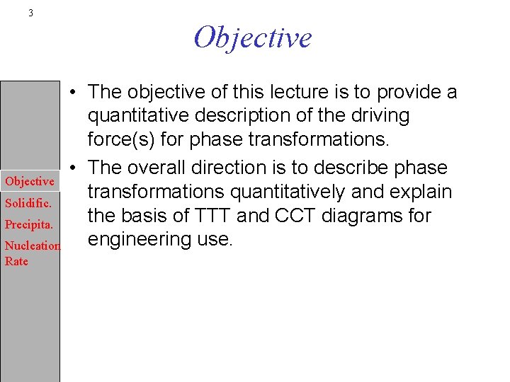 3 Objective Solidific. Precipita. Nucleation Rate • The objective of this lecture is to
