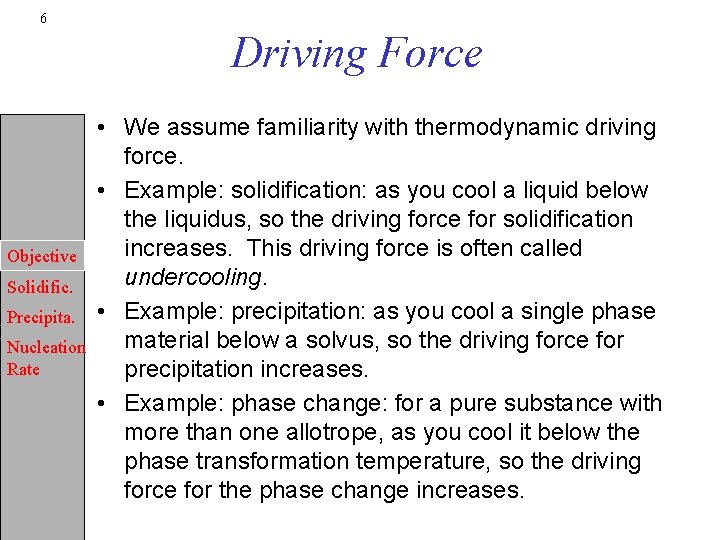 6 Driving Force Objective Solidific. Precipita. Nucleation Rate • We assume familiarity with thermodynamic