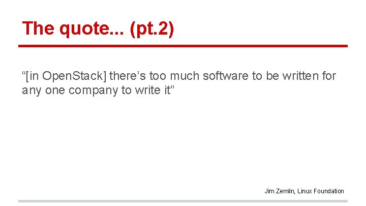 The quote. . . (pt. 2) “[in Open. Stack] there’s too much software to