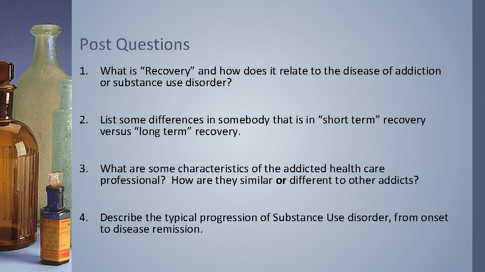 Post Questions 1. What is “Recovery” and how does it relate to the disease