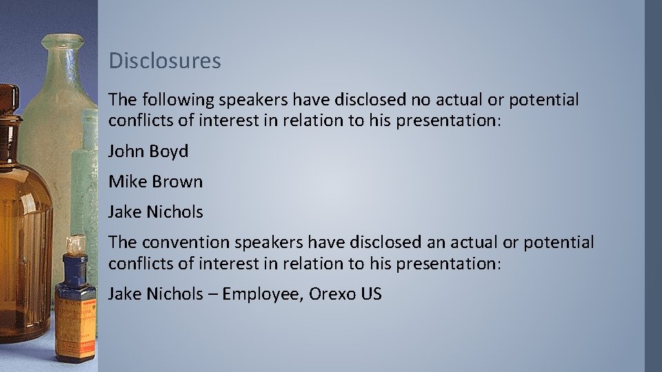 Disclosures The following speakers have disclosed no actual or potential conflicts of interest in