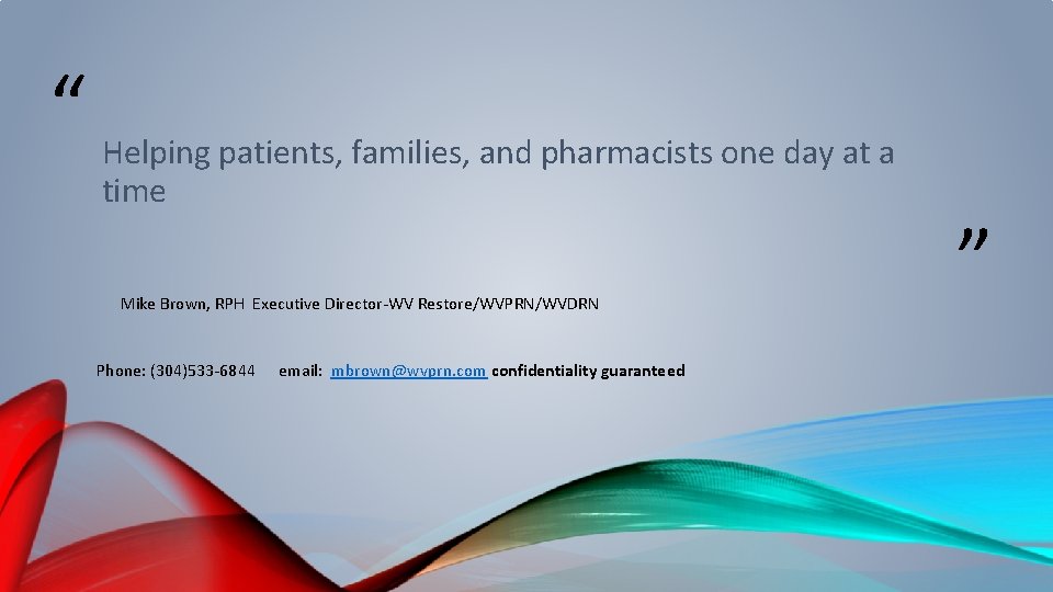 “ Helping patients, families, and pharmacists one day at a time Mike Brown, RPH
