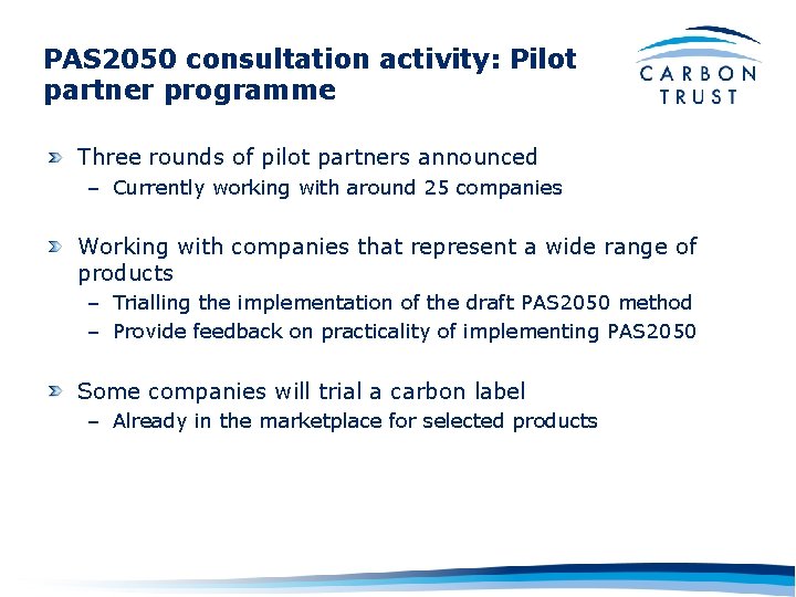 PAS 2050 consultation activity: Pilot partner programme Three rounds of pilot partners announced –