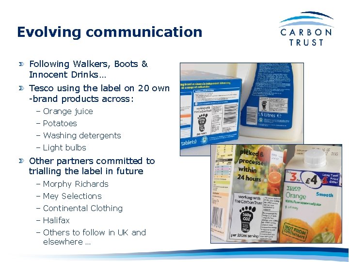 Evolving communication Following Walkers, Boots & Innocent Drinks… Tesco using the label on 20