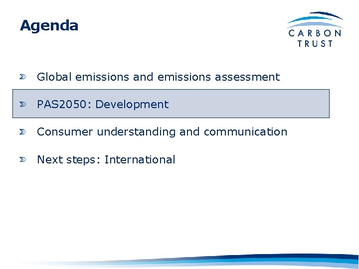 Agenda Global emissions and emissions assessment PAS 2050: Development Consumer understanding and communication Next