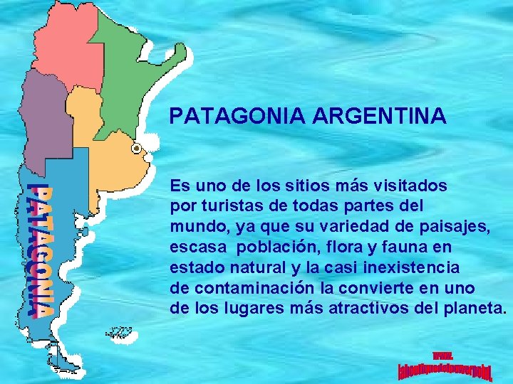 PATAGONIA ARGENTINA Es uno de los sitios más visitados por turistas de todas partes