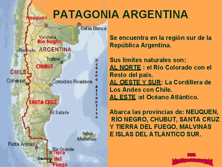 PATAGONIA ARGENTINA Se encuentra en la región sur de la República Argentina. Sus limites