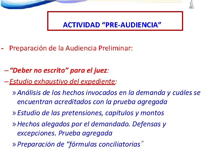 ACTIVIDAD “PRE-AUDIENCIA” - Preparación de la Audiencia Preliminar: – “Deber no escrito” para el
