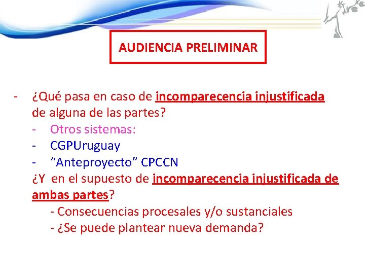 AUDIENCIA PRELIMINAR - ¿Qué pasa en caso de incomparecencia injustificada de alguna de las