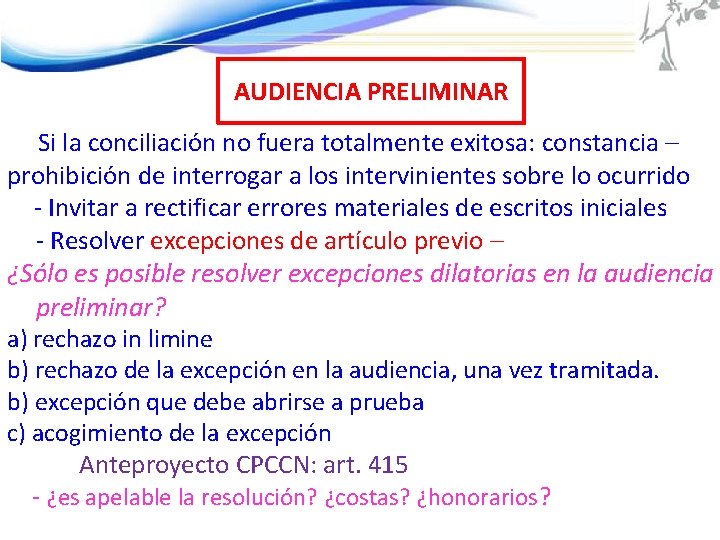 AUDIENCIA PRELIMINAR Si la conciliación no fuera totalmente exitosa: constancia – prohibición de interrogar