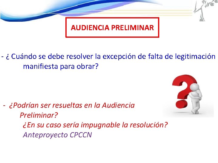 AUDIENCIA PRELIMINAR - ¿ Cuándo se debe resolver la excepción de falta de legitimación