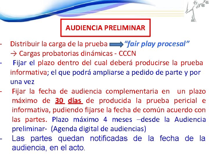 AUDIENCIA PRELIMINAR Distribuir la carga de la prueba “fair play procesal” → Cargas probatorias