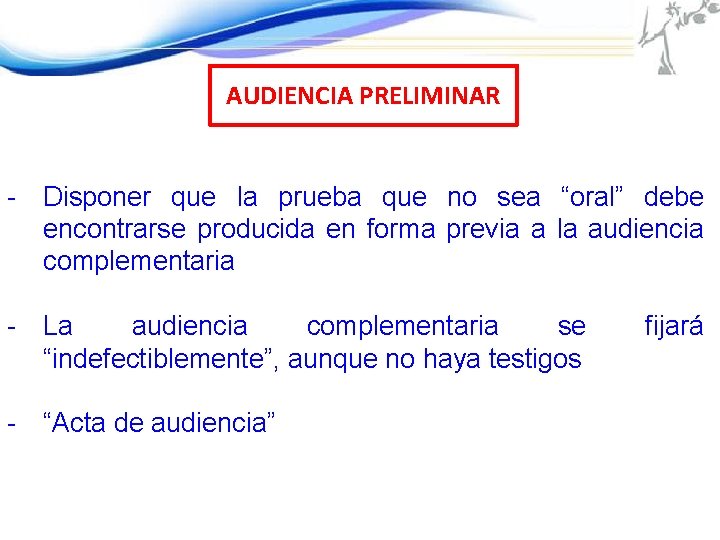 AUDIENCIA PRELIMINAR - Disponer que la prueba que no sea “oral” debe encontrarse producida