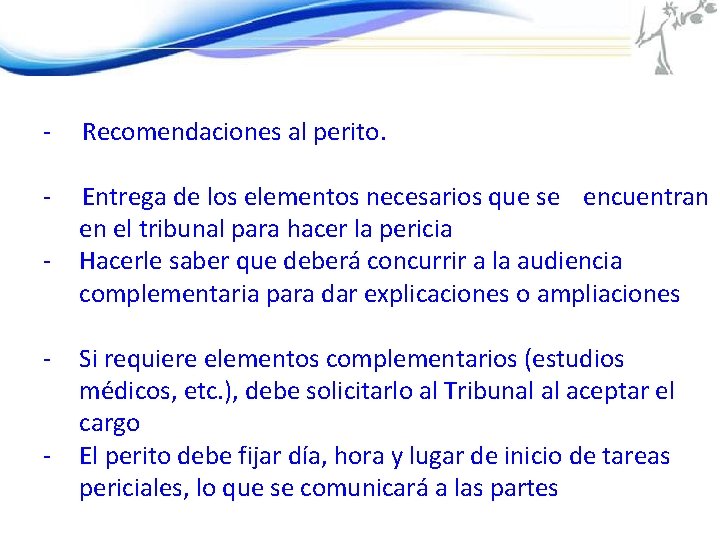 - Recomendaciones al perito. - Entrega de los elementos necesarios que se encuentran en