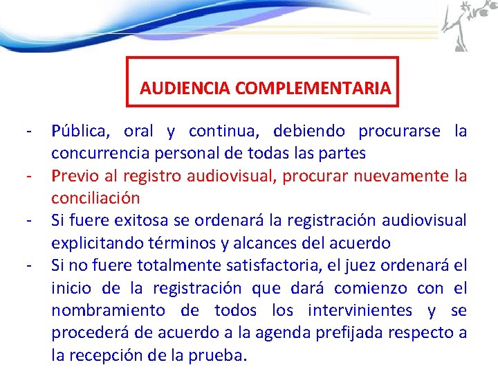 AUDIENCIA COMPLEMENTARIA - Pública, oral y continua, debiendo procurarse la concurrencia personal de todas