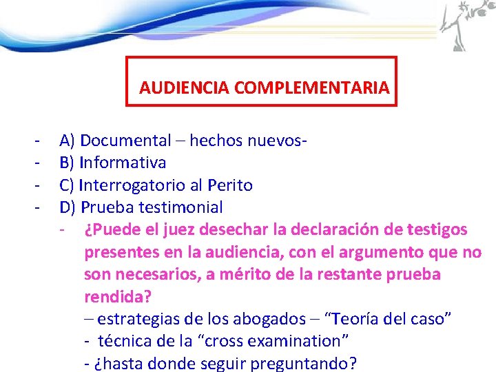 AUDIENCIA COMPLEMENTARIA - A) Documental – hechos nuevos. B) Informativa C) Interrogatorio al Perito