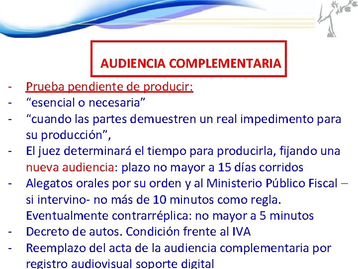 AUDIENCIA COMPLEMENTARIA - Prueba pendiente de producir: “esencial o necesaria” “cuando las partes demuestren