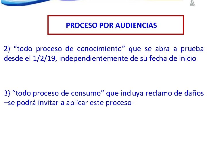 PROCESO POR AUDIENCIAS 2) “todo proceso de conocimiento” que se abra a prueba desde