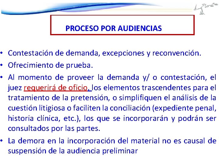 PROCESO POR AUDIENCIAS • Contestación de demanda, excepciones y reconvención. • Ofrecimiento de prueba.