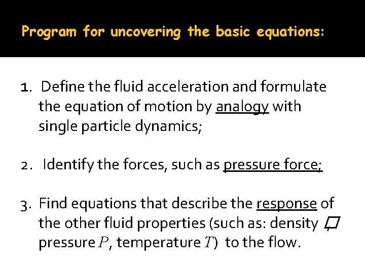 Program for uncovering the basic equations: 1. Define the fluid acceleration and formulate the