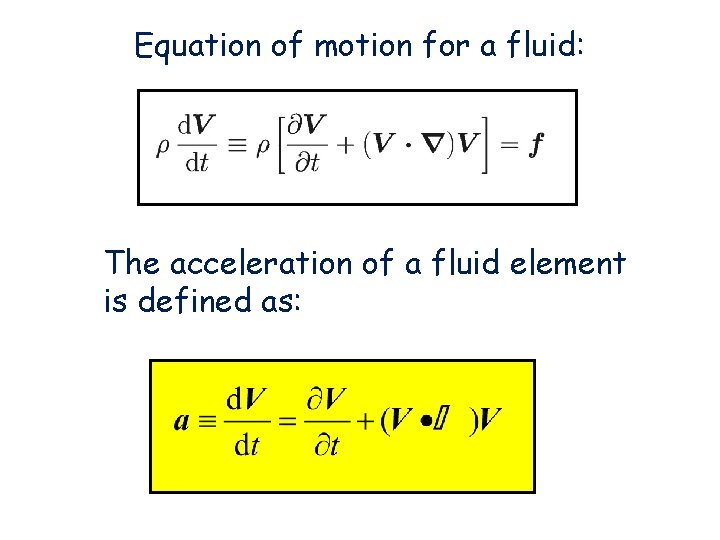 Equation of motion for a fluid: The acceleration of a fluid element is defined