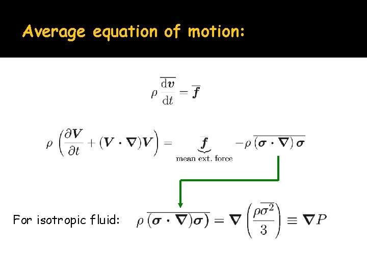 Average equation of motion: For isotropic fluid: 