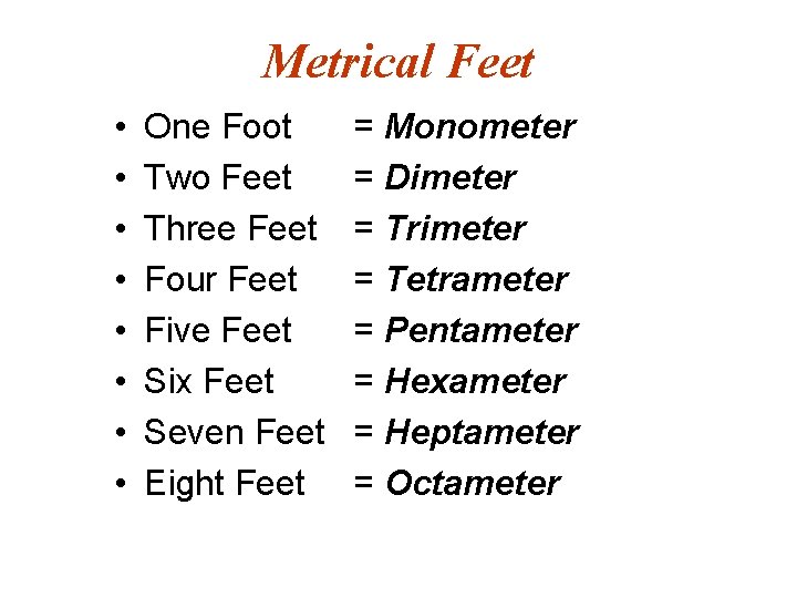 Metrical Feet • • One Foot Two Feet Three Feet Four Feet Five Feet