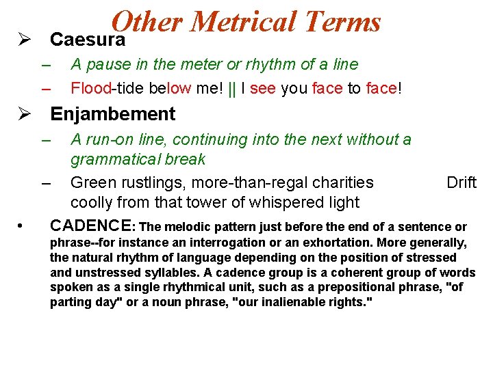 Ø Other Metrical Terms Caesura – – A pause in the meter or rhythm