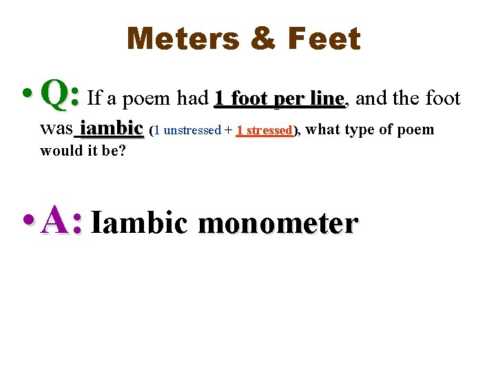 Meters & Feet • Q: If a poem had 1 foot per line, line