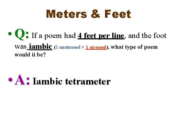 Meters & Feet • Q: If a poem had 4 feet per line, line