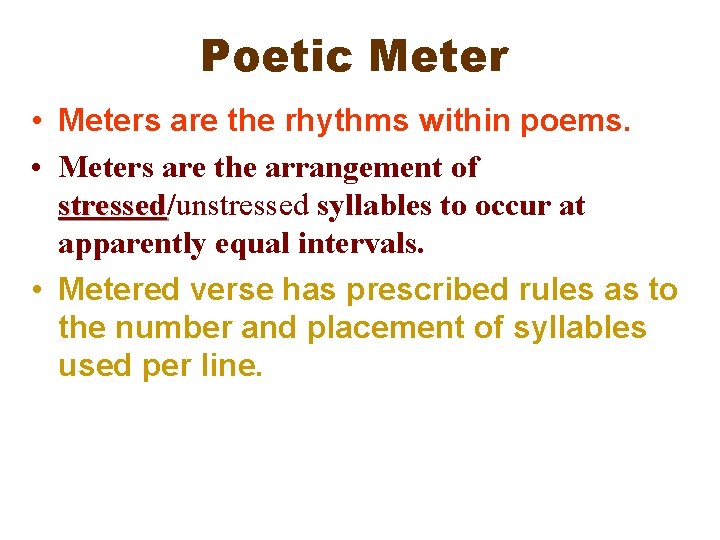 Poetic Meter • Meters are the rhythms within poems. • Meters are the arrangement
