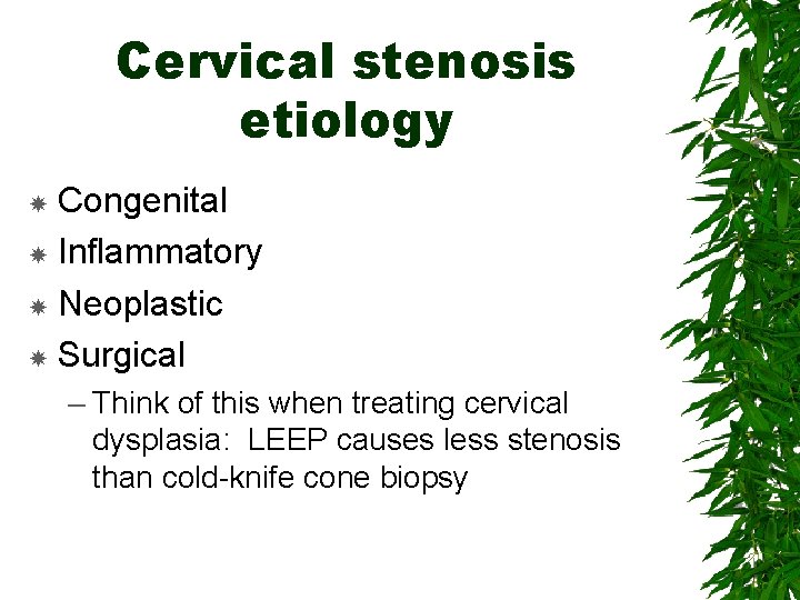 Cervical stenosis etiology Congenital Inflammatory Neoplastic Surgical – Think of this when treating cervical