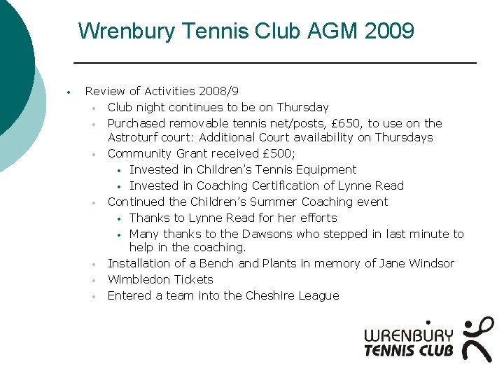 Wrenbury Tennis Club AGM 2009 • Review of Activities 2008/9 • Club night continues