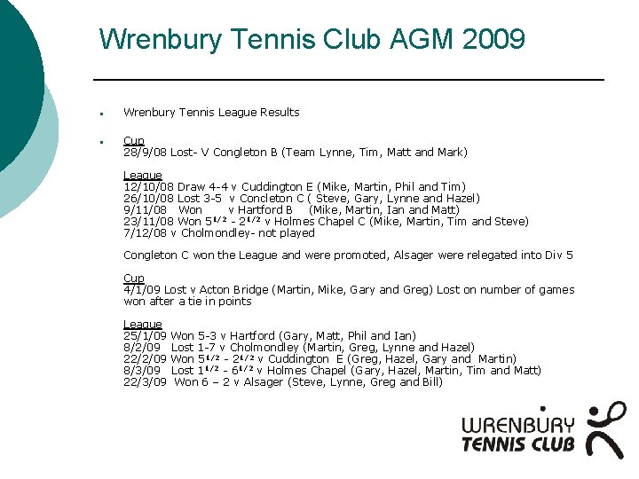 Wrenbury Tennis Club AGM 2009 • Wrenbury Tennis League Results • Cup 28/9/08 Lost-