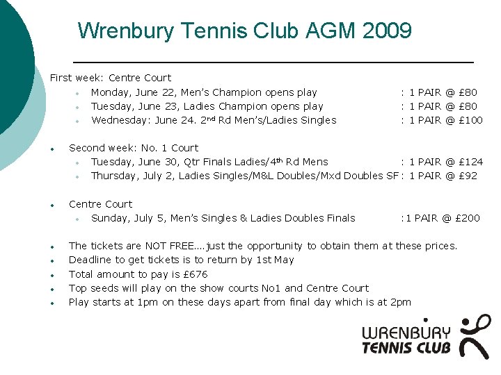 Wrenbury Tennis Club AGM 2009 First week: Centre Court • Monday, June 22, Men’s