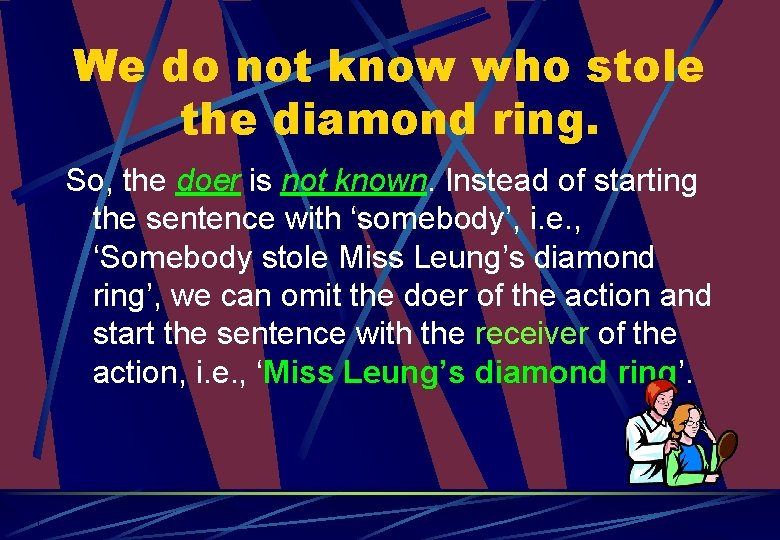 We do not know who stole the diamond ring. So, the doer is not