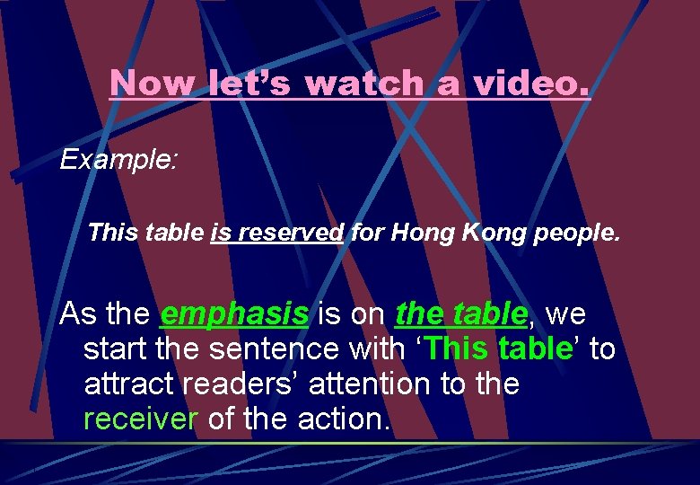 Now let’s watch a video. Example: This table is reserved for Hong Kong people.