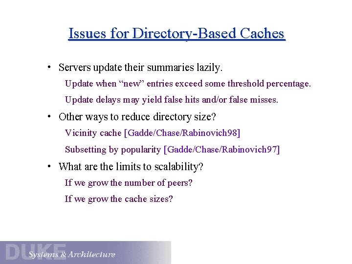 Issues for Directory-Based Caches • Servers update their summaries lazily. Update when “new” entries