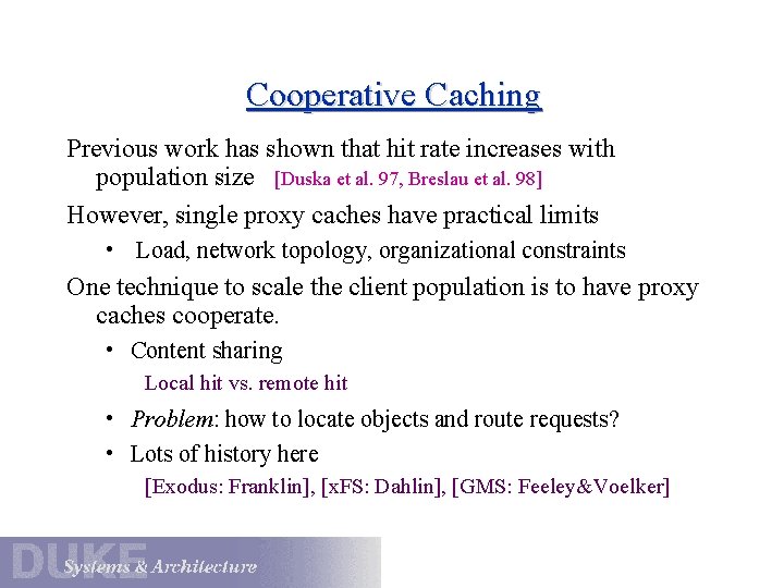 Cooperative Caching Previous work has shown that hit rate increases with population size [Duska