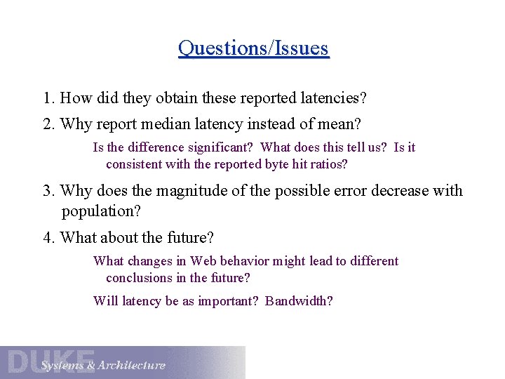 Questions/Issues 1. How did they obtain these reported latencies? 2. Why report median latency