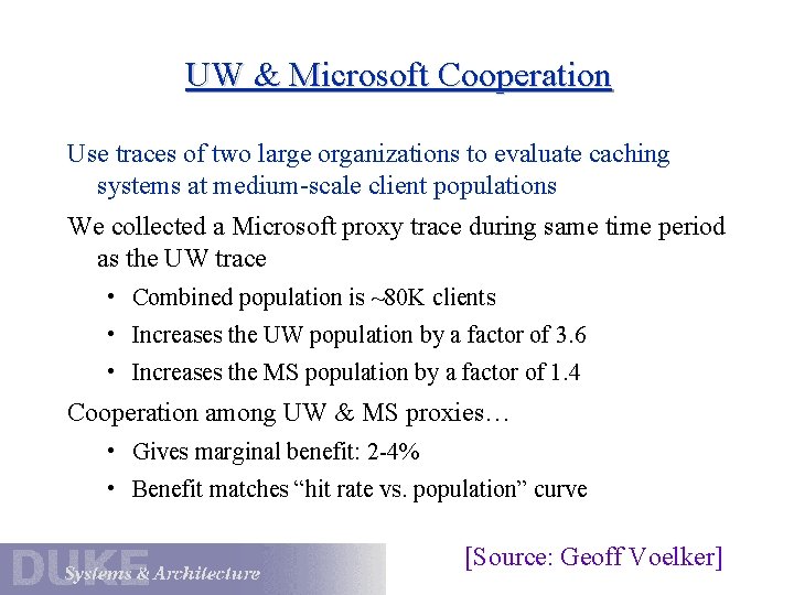 UW & Microsoft Cooperation Use traces of two large organizations to evaluate caching systems