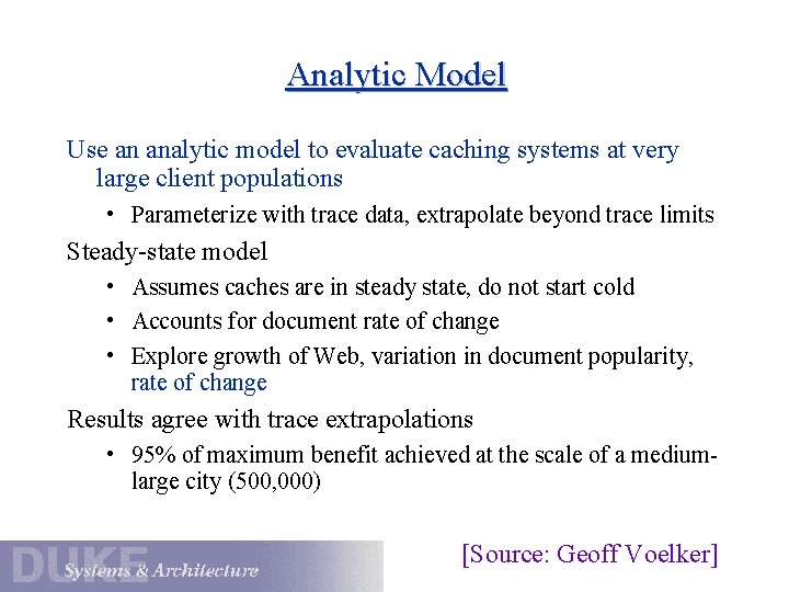 Analytic Model Use an analytic model to evaluate caching systems at very large client