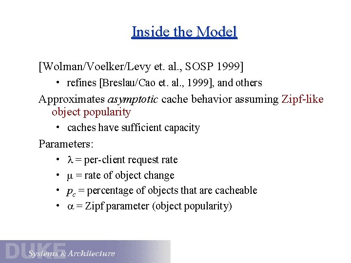 Inside the Model [Wolman/Voelker/Levy et. al. , SOSP 1999] • refines [Breslau/Cao et. al.