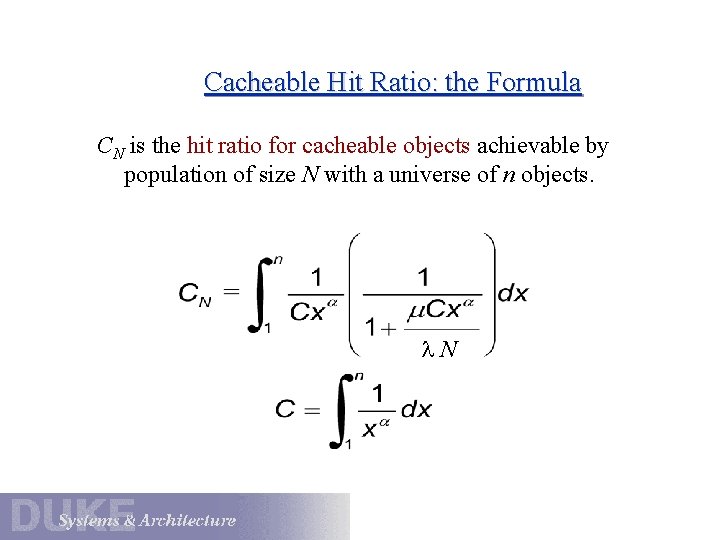 Cacheable Hit Ratio: the Formula CN is the hit ratio for cacheable objects achievable