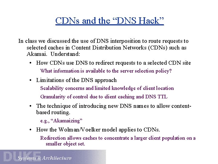 CDNs and the “DNS Hack” In class we discussed the use of DNS interposition