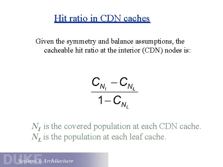 Hit ratio in CDN caches Given the symmetry and balance assumptions, the cacheable hit