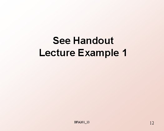 See Handout Lecture Example 1 BFA 201_13 12 