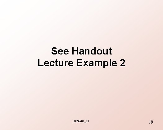 See Handout Lecture Example 2 BFA 201_13 19 